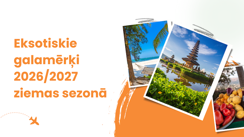 Eksotiskie galamērķi 2026/2027 ziemas sezonā